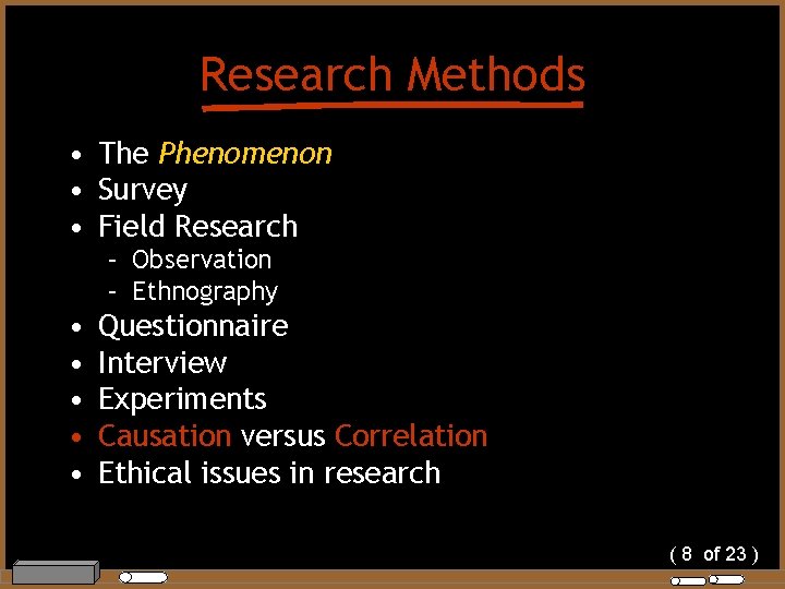 Research Methods • The Phenomenon • Survey • Field Research – Observation – Ethnography
