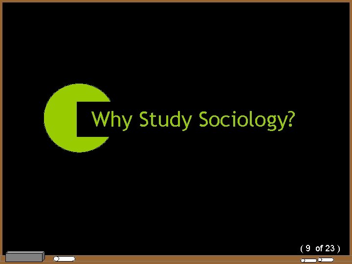 Why Study Sociology? ( 9 of 23 ) 