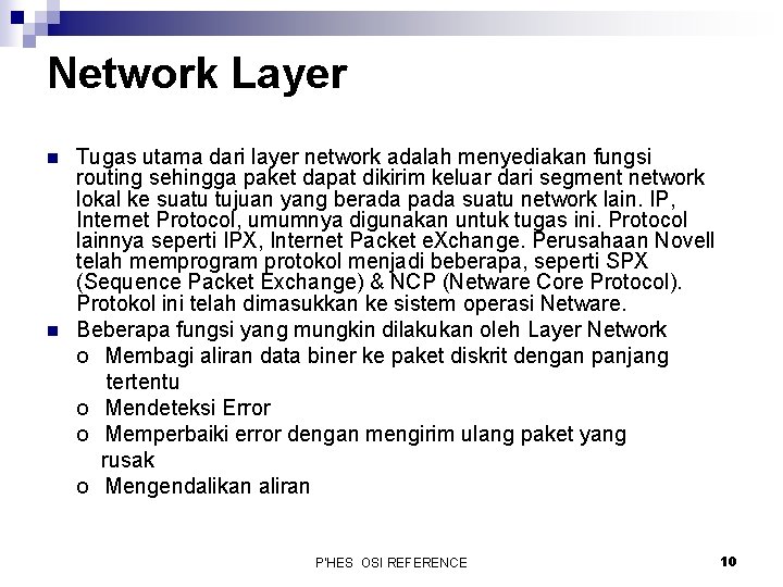 Network Layer n n Tugas utama dari layer network adalah menyediakan fungsi routing sehingga