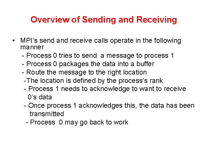 Overview of Sending and Receiving • MPI’s send and receive calls operate in the