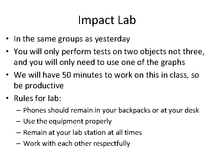 Impact Lab • In the same groups as yesterday • You will only perform