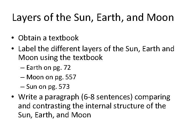 Layers of the Sun, Earth, and Moon • Obtain a textbook • Label the