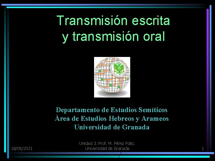 Transmisión escrita y transmisión oral Departamento de Estudios Semíticos Área de Estudios Hebreos y