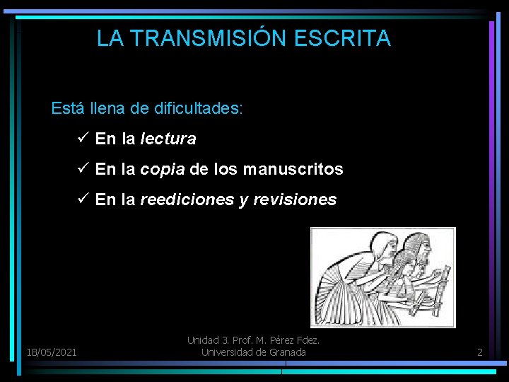 LA TRANSMISIÓN ESCRITA Está llena de dificultades: ü En la lectura ü En la