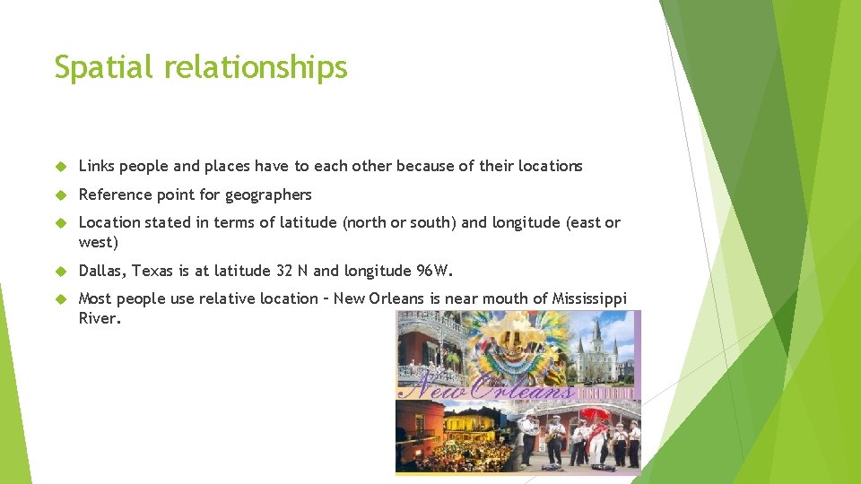 Spatial relationships Links people and places have to each other because of their locations