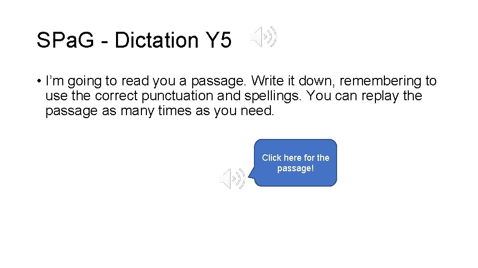 SPa. G - Dictation Y 5 • I’m going to read you a passage.