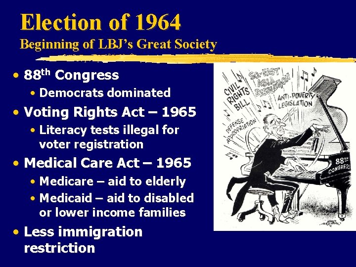 Election of 1964 Beginning of LBJ’s Great Society • 88 th Congress • Democrats