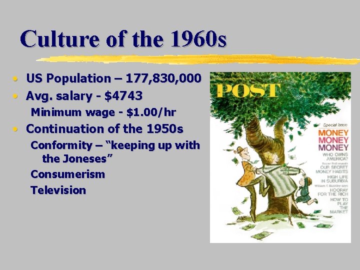 Culture of the 1960 s • US Population – 177, 830, 000 • Avg.