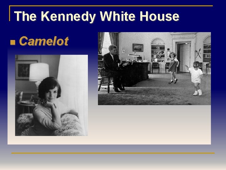 The Kennedy White House n Camelot 