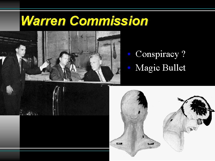 Warren Commission • Conspiracy ? • Magic Bullet 