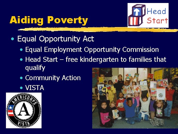 Aiding Poverty • Equal Opportunity Act • Equal Employment Opportunity Commission • Head Start