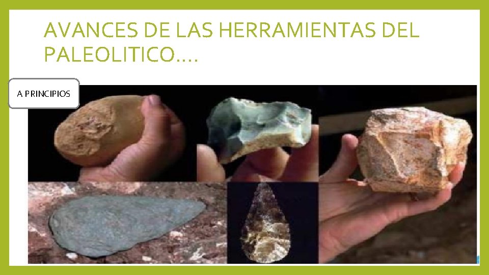 AVANCES DE LAS HERRAMIENTAS DEL PALEOLITICO…. A PRINCIPIOS 