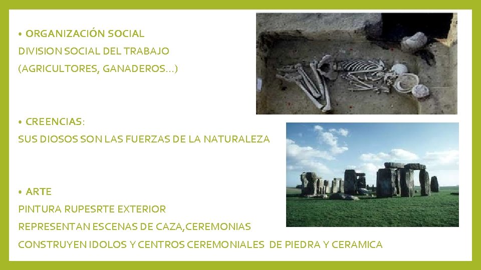 • ORGANIZACIÓN SOCIAL DIVISION SOCIAL DEL TRABAJO (AGRICULTORES, GANADEROS…) • CREENCIAS: SUS DIOSOS