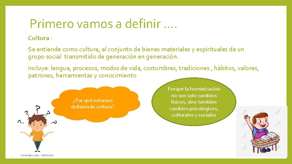 Primero vamos a definir …. Cultura : Se entiende como cultura, al conjunto de