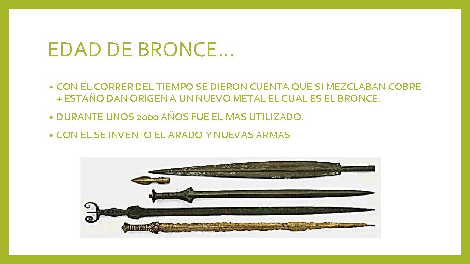 EDAD DE BRONCE… • CON EL CORRER DEL TIEMPO SE DIERON CUENTA QUE SI