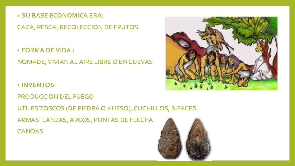  • SU BASE ECONOMICA ERA: CAZA, PESCA, RECOLECCION DE FRUTOS • FORMA DE