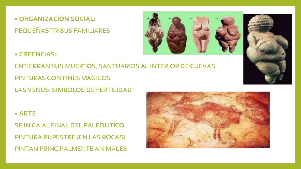  • ORGANIZACIÓN SOCIAL: PEQUEÑAS TRIBUS FAMILIARES • CREENCIAS: ENTIERRAN SUS MUERTOS, SANTUARIOS AL