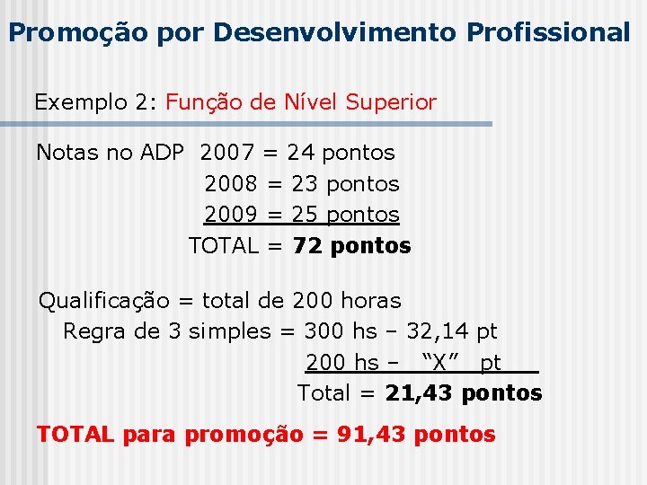 Promoção por Desenvolvimento Profissional Exemplo 2: Função de Nível Superior Notas no ADP 2007