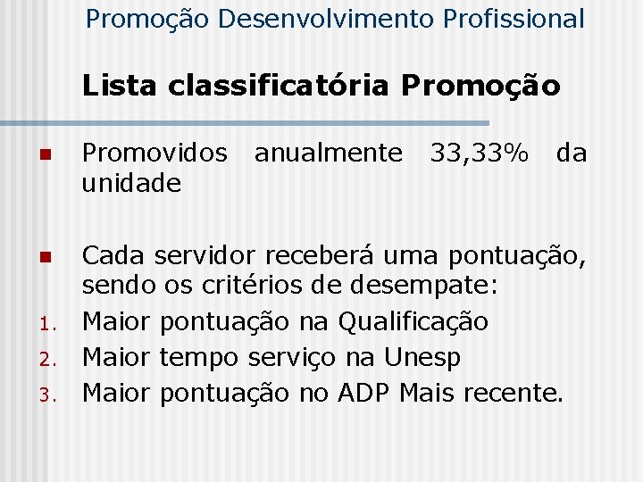 Promoção Desenvolvimento Profissional Lista classificatória Promoção n Promovidos unidade n Cada servidor receberá uma