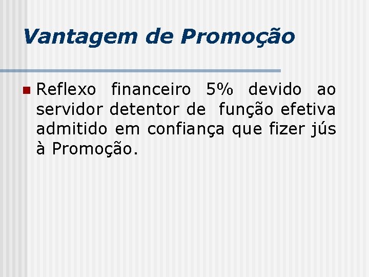 Vantagem de Promoção n Reflexo financeiro 5% devido ao servidor detentor de função efetiva