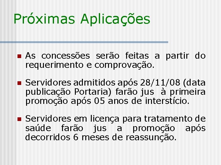 Próximas Aplicações n As concessões serão feitas a partir do requerimento e comprovação. n