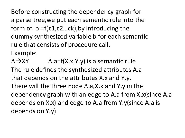 Before constructing the dependency graph for a parse tree, we put each sementic rule