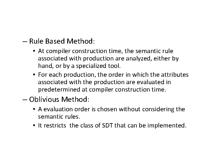 – Rule Based Method: • At compiler construction time, the semantic rule associated with