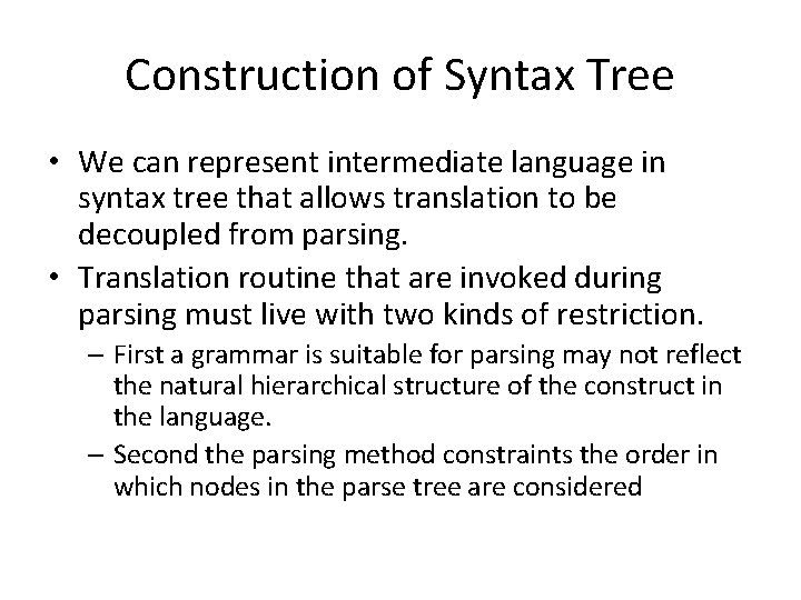 Construction of Syntax Tree • We can represent intermediate language in syntax tree that