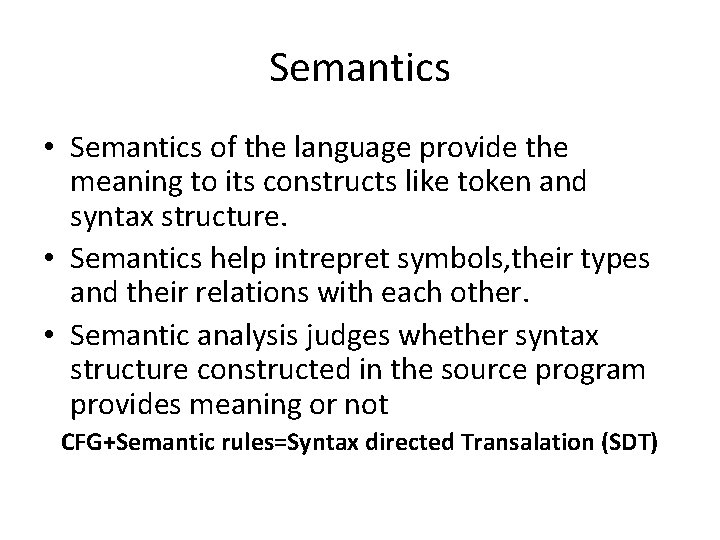 Semantics • Semantics of the language provide the meaning to its constructs like token