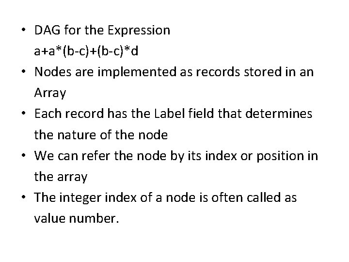  • DAG for the Expression a+a*(b-c)+(b-c)*d • Nodes are implemented as records stored