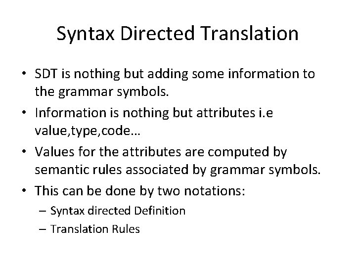 Syntax Directed Translation • SDT is nothing but adding some information to the grammar