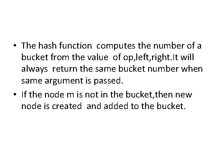  • The hash function computes the number of a bucket from the value