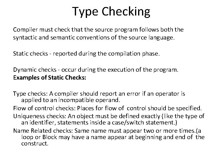 Type Checking Compiler must check that the source program follows both the syntactic and