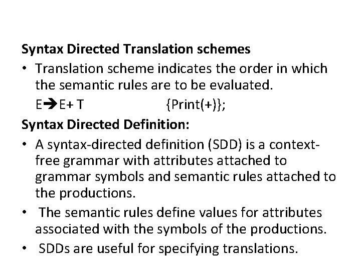 Syntax Directed Translation schemes • Translation scheme indicates the order in which the semantic