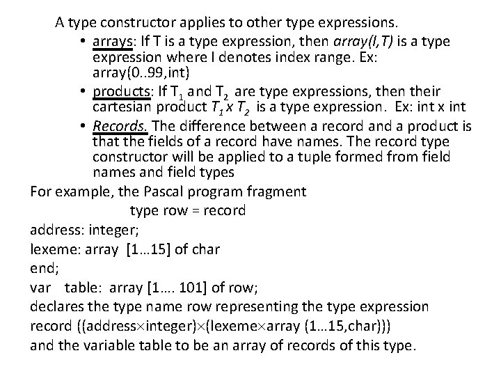 A type constructor applies to other type expressions. • arrays: If T is a