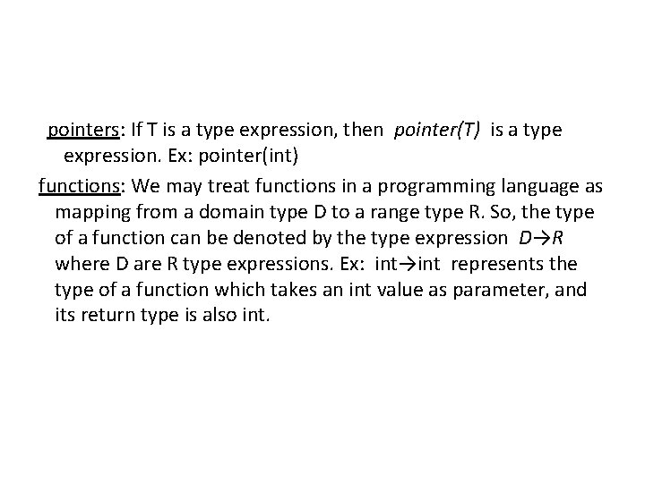 pointers: If T is a type expression, then pointer(T) is a type expression. Ex: