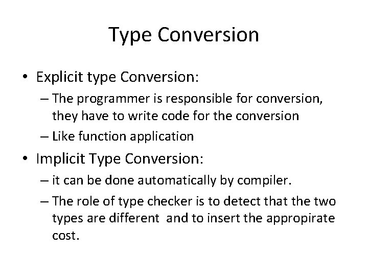Type Conversion • Explicit type Conversion: – The programmer is responsible for conversion, they