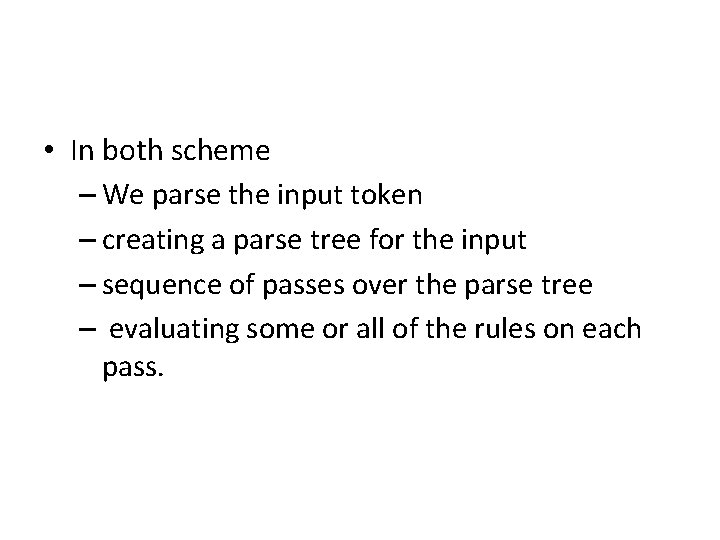  • In both scheme – We parse the input token – creating a