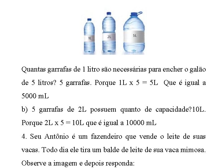 Quantas garrafas de 1 litro são necessárias para encher o galão de 5 litros?