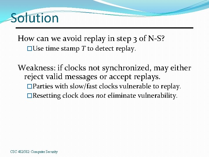 Solution How can we avoid replay in step 3 of N-S? �Use time stamp