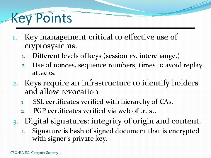 Key Points 1. Key management critical to effective use of cryptosystems. Different levels of