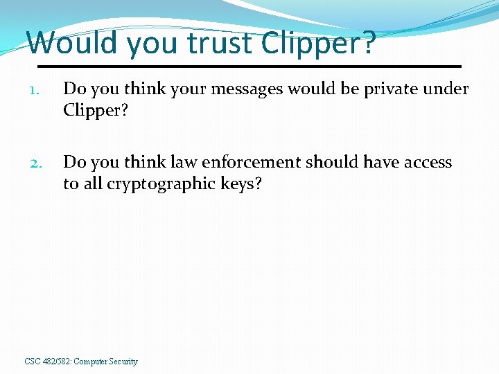 Would you trust Clipper? 1. Do you think your messages would be private under