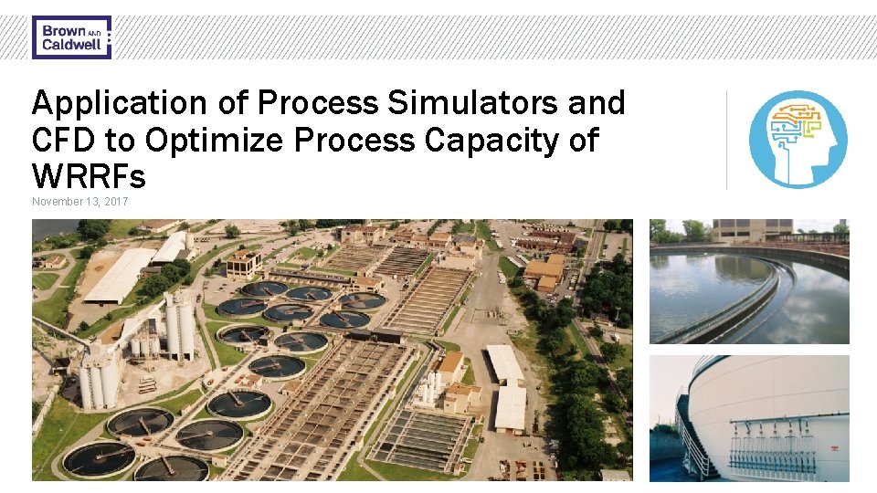 Application of Process Simulators and CFD to Optimize Process Capacity of WRRFs November 13,