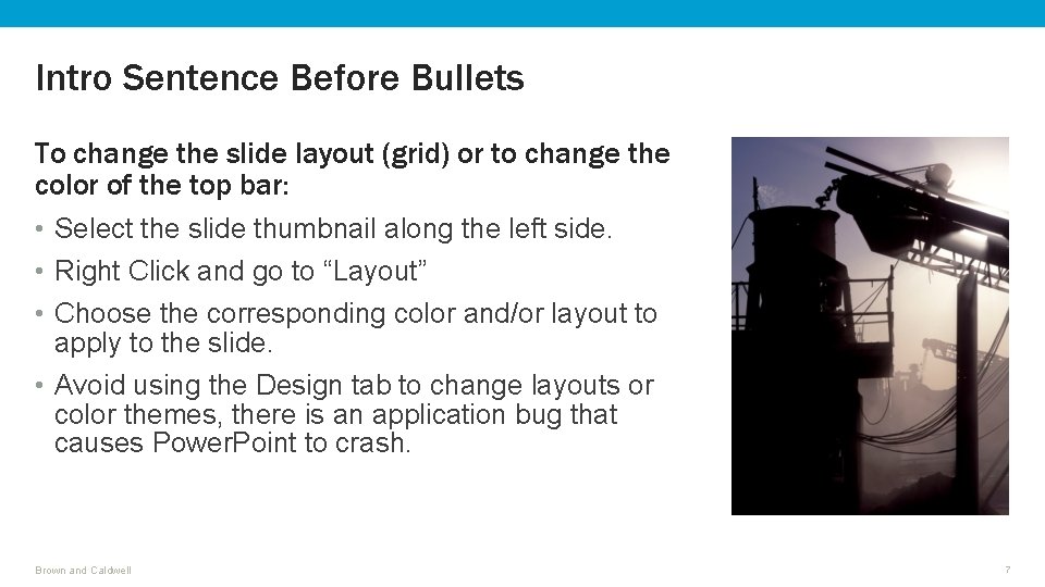Intro Sentence Before Bullets To change the slide layout (grid) or to change the