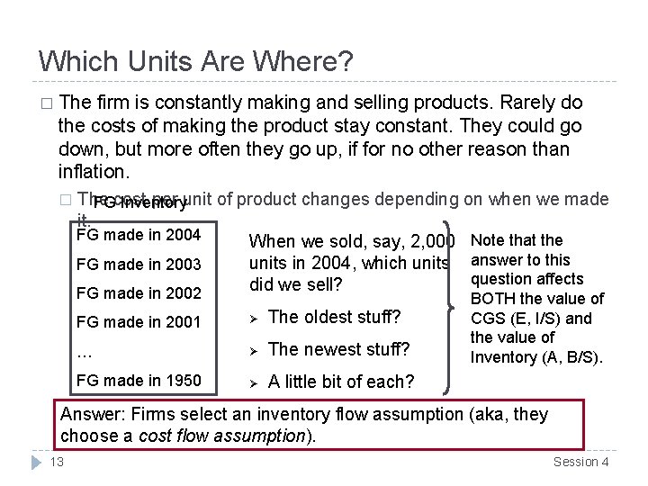Which Units Are Where? � The firm is constantly making and selling products. Rarely