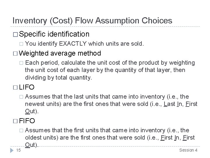 Inventory (Cost) Flow Assumption Choices � Specific � identification You identify EXACTLY which units