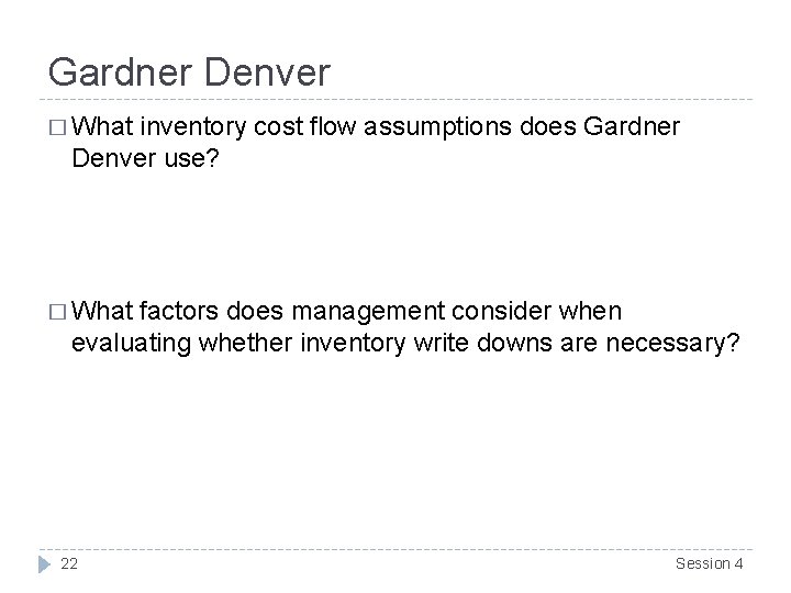 Gardner Denver � What inventory cost flow assumptions does Gardner Denver use? � What