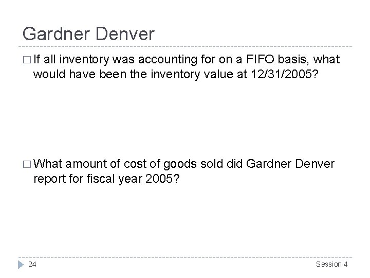 Gardner Denver � If all inventory was accounting for on a FIFO basis, what