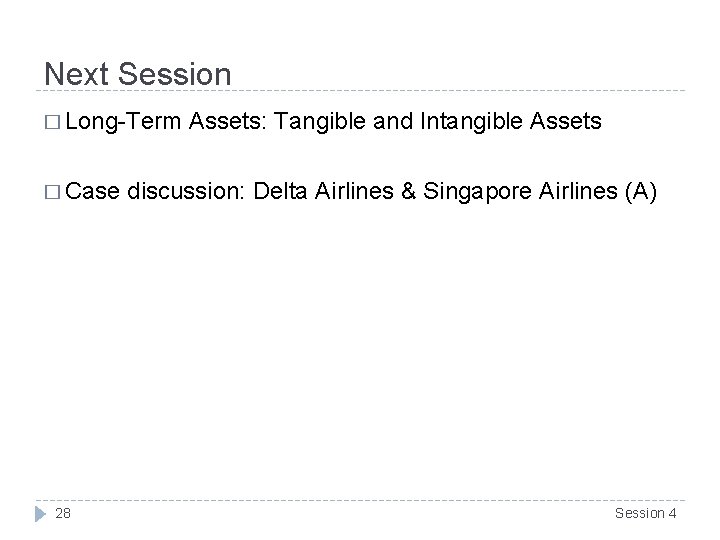 Next Session � Long-Term � Case 28 Assets: Tangible and Intangible Assets discussion: Delta