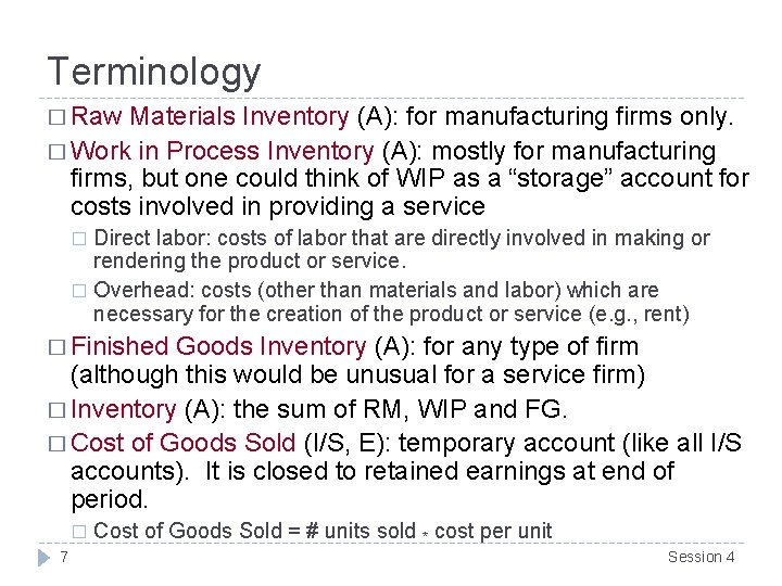 Terminology � Raw Materials Inventory (A): for manufacturing firms only. � Work in Process